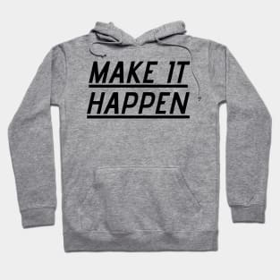 Make it happen Hoodie